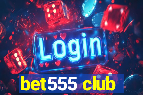 bet555 club